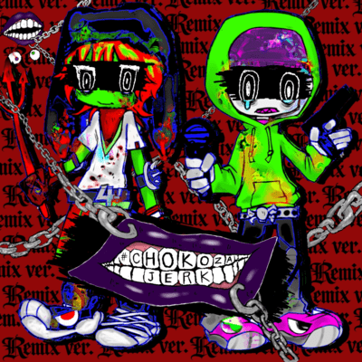 #CHOKOZAI JERK (REMIX EDITION)のジャケット写真