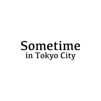 Sometime In Tokyo Cityのジャケット写真