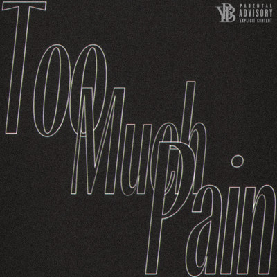 Too Much Pain (feat. YBB Beard, Rue, JayGranpa & grave young) Front Cover