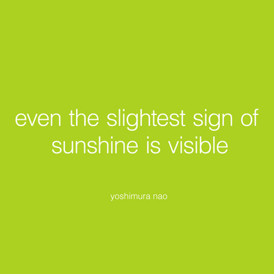 even the slightest sign of sunshine is visibleのジャケット写真