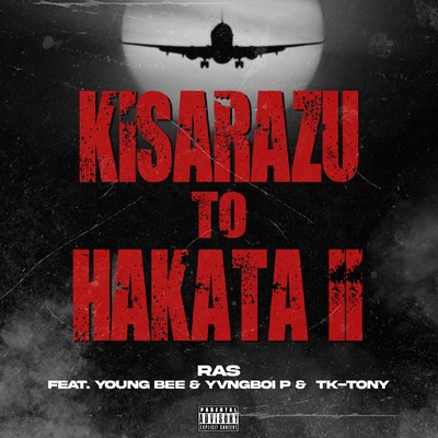 KISARAZU to HAKATA Ⅱ (feat. YOUNG BEE, Yvngboi P & T-K TONY)のジャケット写真