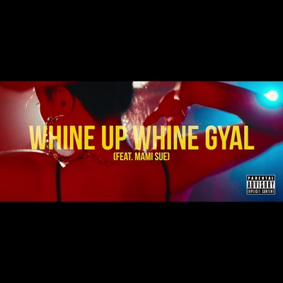 WHINE UP WHINE GYAL (feat. Mami Sue)のジャケット写真