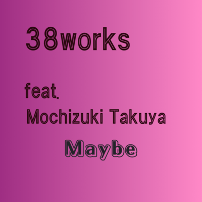 maybe (feat. 望月たくや)のジャケット写真