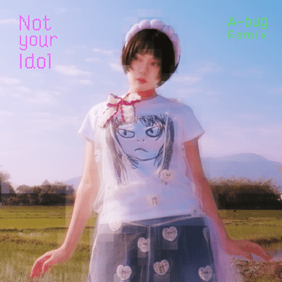Not your Idol (A-bug Remix) Front Cover