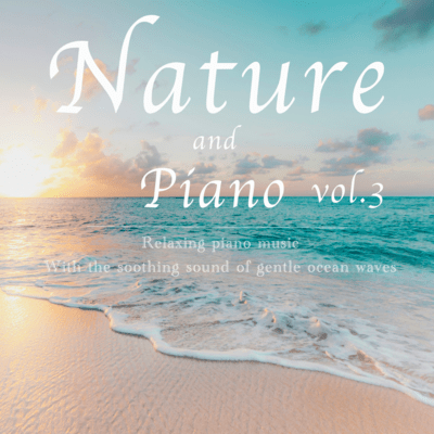 Relaxing piano music With the soothing sound of gentle ocean waves vol.3 Front Cover