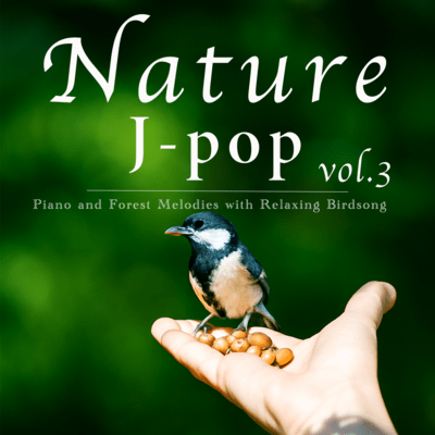 Nature J-pop -Piano and Forest Melodies with Relaxing Birdsong- vol.3 Front Cover