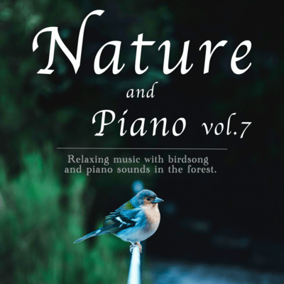 Nature and piano Relaxing music with birdsong and piano sounds in the forest vol.6 Front Cover