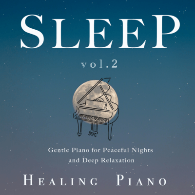 Sleep Healing Piano -Gentle Piano for Peaceful Nights and Deep Relaxation vol.2 Front Cover