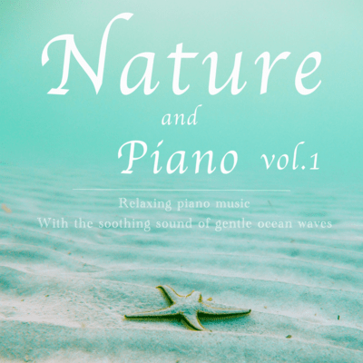 Relaxing piano music With the soothing sound of gentle ocean waves vol.1 Front Cover