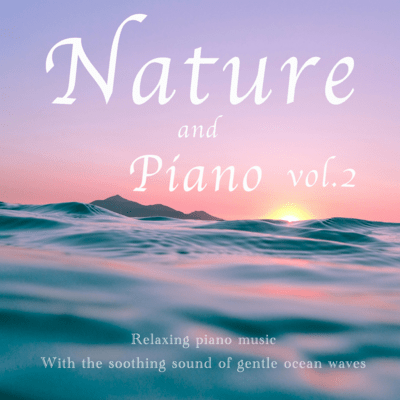 Relaxing piano music With the soothing sound of gentle ocean waves vol.2 Front Cover