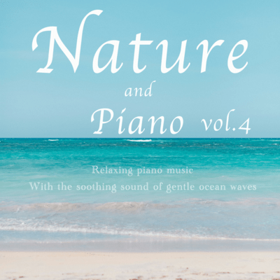 Relaxing piano music With the soothing sound of gentle ocean waves vol.4 Front Cover