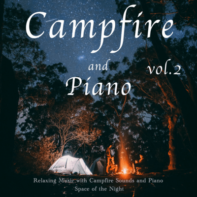 Nature and Piano Relaxing Music with Campfire Sounds and Piano vol.2 - Space of the Night Front Cover