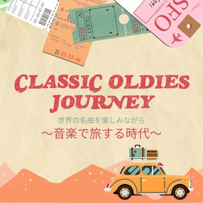 CLASSIC OLDIES JOURNEY ~TRAVELING THROUGH TIME WITH MUSIC~ ENJOYING LEGENDARY SONGS FROM AROUND THE WORLD Front Cover