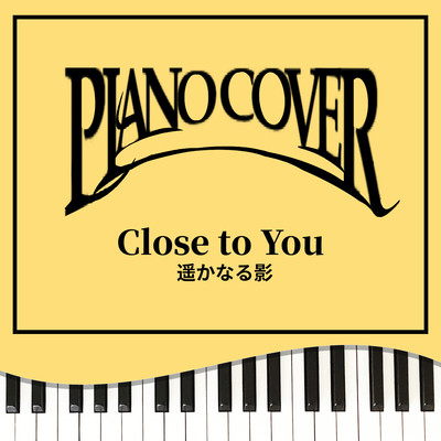 Close To You (Piano Cover) Front Cover