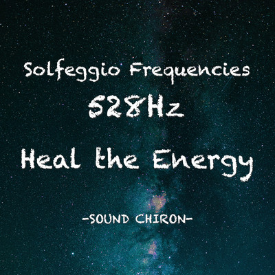 Solfeggio Frequencies 528Hz Heal the Energy Front Cover