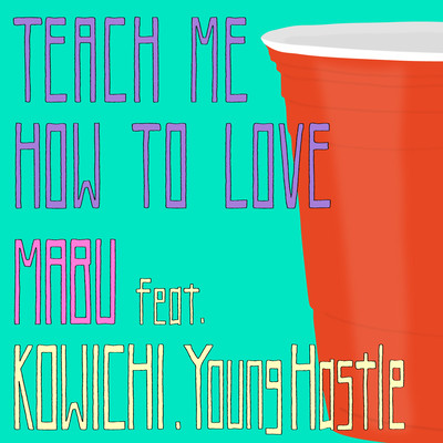 Teach Me How To Love (feat. KOWICHI & Young Hastle) Front Cover
