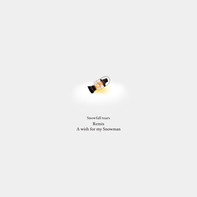 A wish for my Snowman (Snowfall tears Remix)のジャケット写真