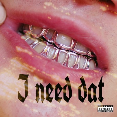 I Need Dat (feat. Zen Masuta)のジャケット写真