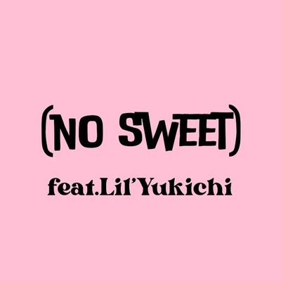 (no sweet) (feat. Lil'Yukichi)のジャケット写真