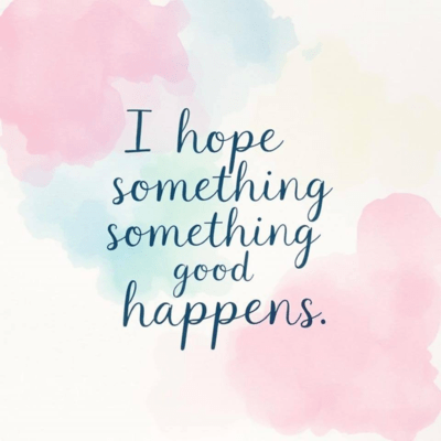 I hope something something good happens Front Cover