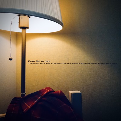 Throw on Your Red Flannels and Old Skools Because We're Going Back Homeのジャケット写真