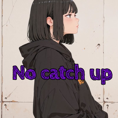 No catch up (feat. Miyamai Moca) Front Cover