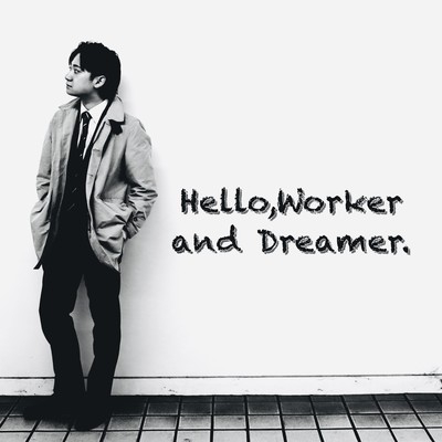 Hello, Worker and Dreamer.のジャケット写真