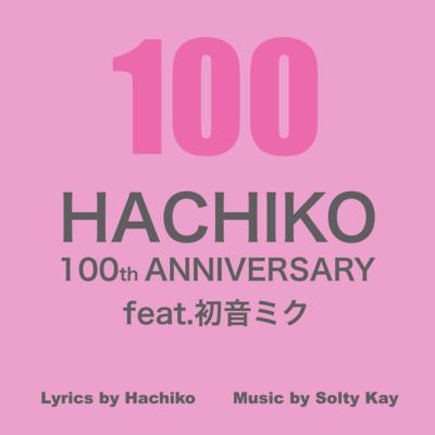 HACHIKO100th ANNIVERSARY (feat. HATSUNE MIKU) Front Cover