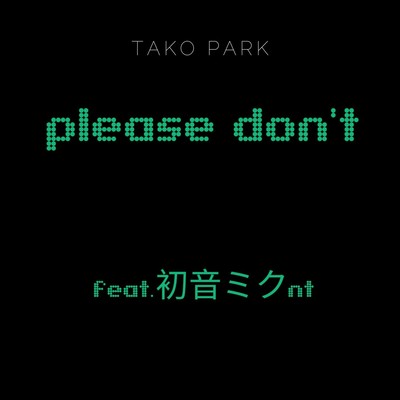 please don't (feat. HATSUNE MIKU) Front Cover