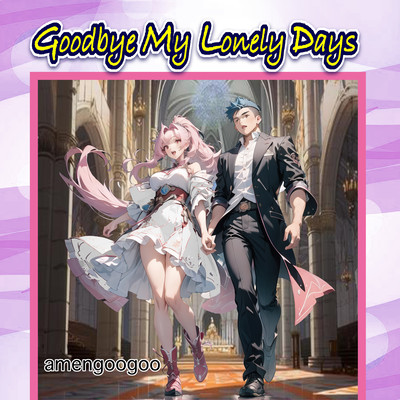 Goodbye My Lonely Days (feat. Yumenokessho POPY) Front Cover