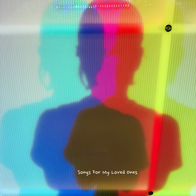 Songs For My Loved Onesのジャケット写真