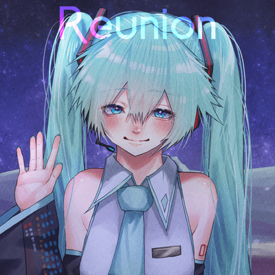 Reunion (feat. HATSUNE MIKU) Front Cover