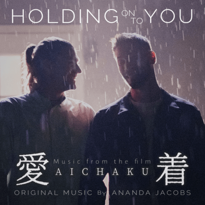 Holding On To You (Music from the Film Aichaku) Front Cover