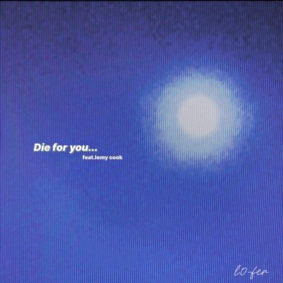 Die for you... (feat. lemy cook)のジャケット写真