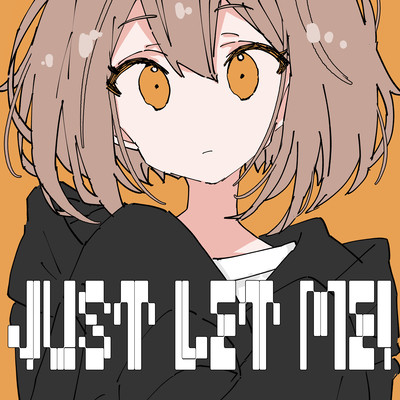 Just let me! Front Cover