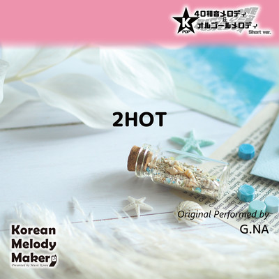 2HOT~K-POP 40tone Polyphonic Melody & Music Box (Short Version) Front Cover