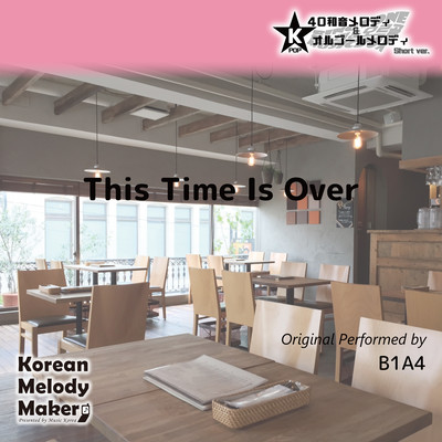 This Time Is Over~K-POP 40tone Polyphonic Melody & Music Box (Short Version) Front Cover