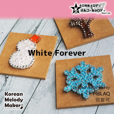White Forever~K-POP 40tone Polyphonic Melody & Music Box (Short Version) Front Cover