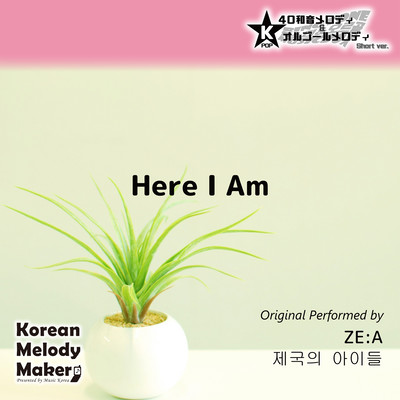 Here I Am~K-POP 40tone Polyphonic Melody & Music Box (Short Version) Front Cover