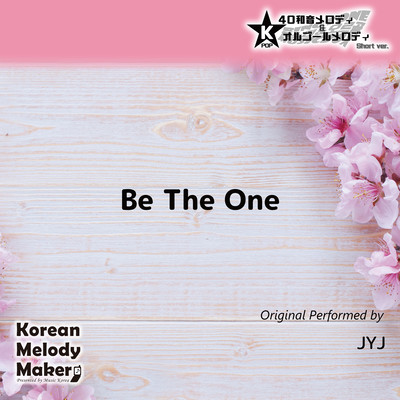 Be The One~K-POP 40tone Polyphonic Melody & Music Box (Short Version) Front Cover