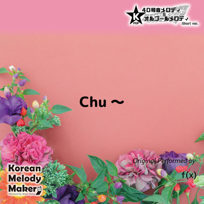 Chu~~K-POP 40tone Polyphonic Melody & Music Box (Short Version) Front Cover