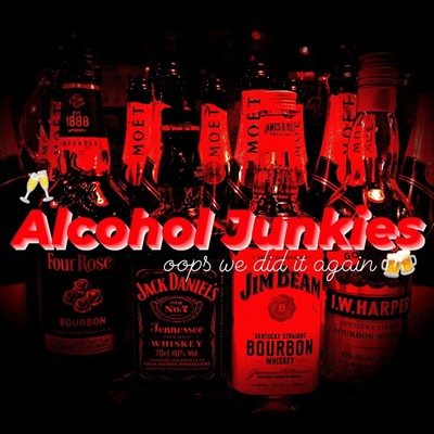 Alcohol Junkies ~oops we did it again~ (feat. L.A.METALz) Front Cover