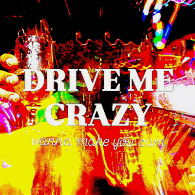 DRIVE ME CRAZY (wanna make you cum!)のジャケット写真