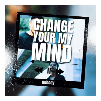 CHANGE YOUR MY MINDのジャケット写真