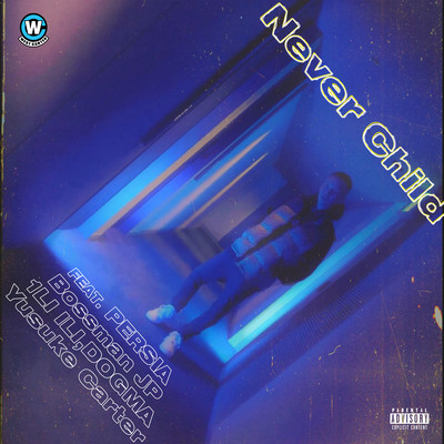 Never Child (feat. PERSIA, Bossman JP, 1li Ili, DOGMA & Yusuke Carter) Front Cover