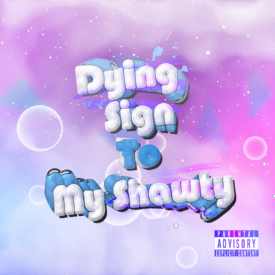 Dying Sign To My Shawty Front Cover