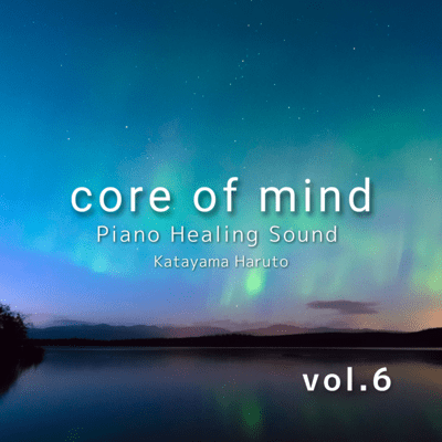 core of mind vol.6 (Piano Healing Sound) Front Cover