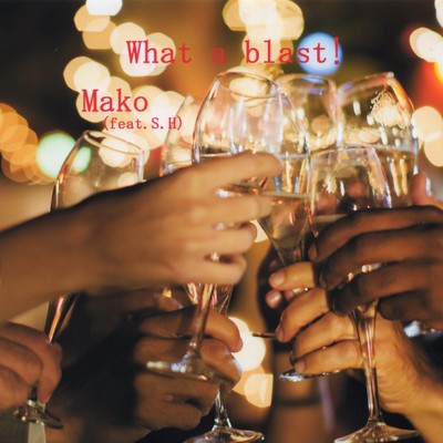 What a blast! (feat. S.H)のジャケット写真