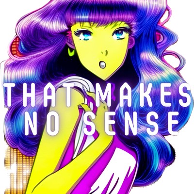 That makes no senseのジャケット写真