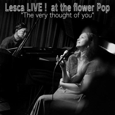 Lesca LIVE! at the flower Pop "The very thought of you" Front Cover